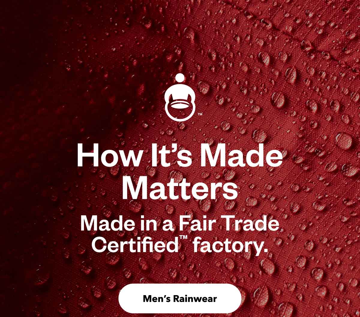 Fair Trade logo. How it’s made matters. Made in a Fair Trade Certified factory.