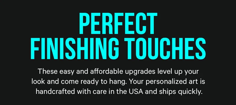 Perfect Finishing Touches: These easy and affordable upgrades level up your look and come ready to hang. Your personalized art is handcrafted with care in the USA and ships quickly.