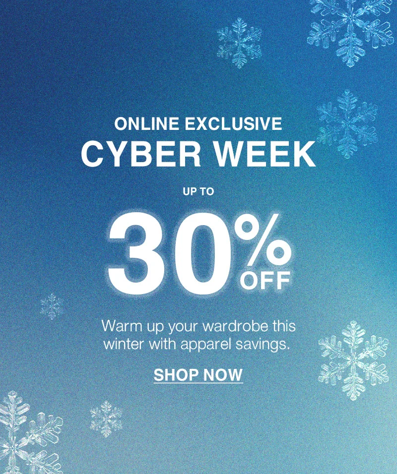 Shop Cyber Week Online Only!