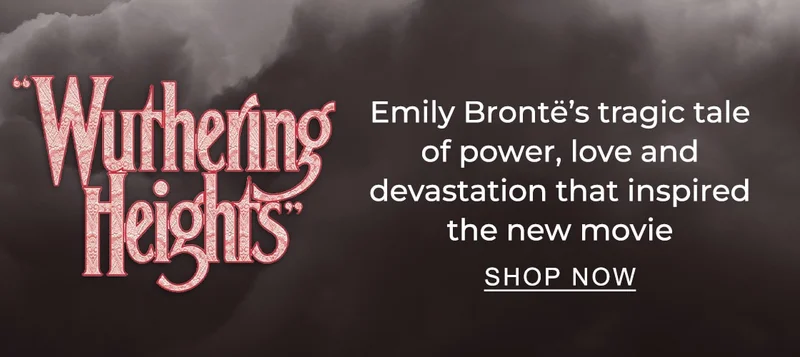 Wuthering Heights : Emily Bronte's tragic tale of power, love and devastation that inspired the new movie - SHOP NOW