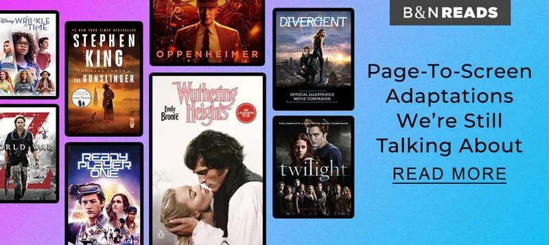 B&N READS | Page-to-Screen Adaptations We’re Still Talking About - READ MORE