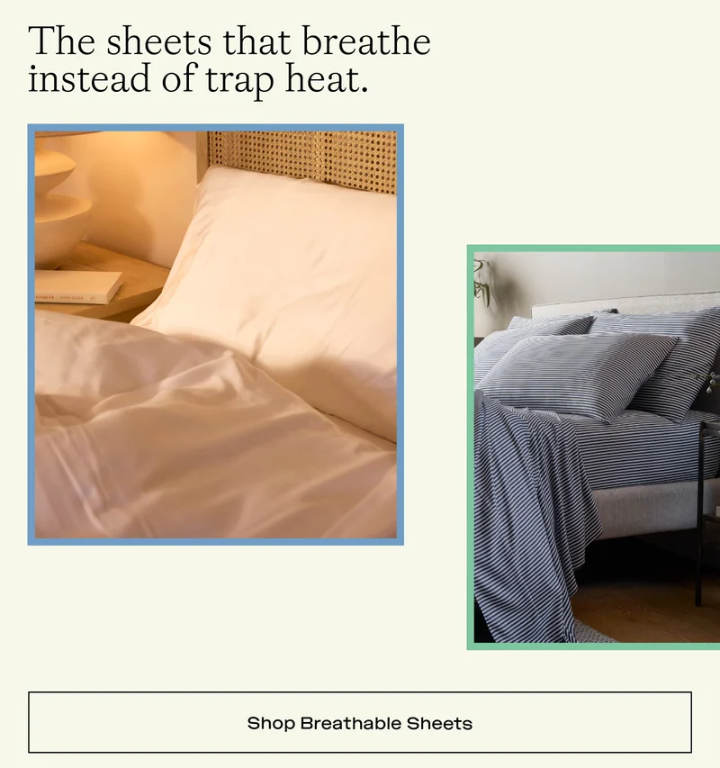 The sheets that breathe instead of trap heat. Shop Breathable sheets: