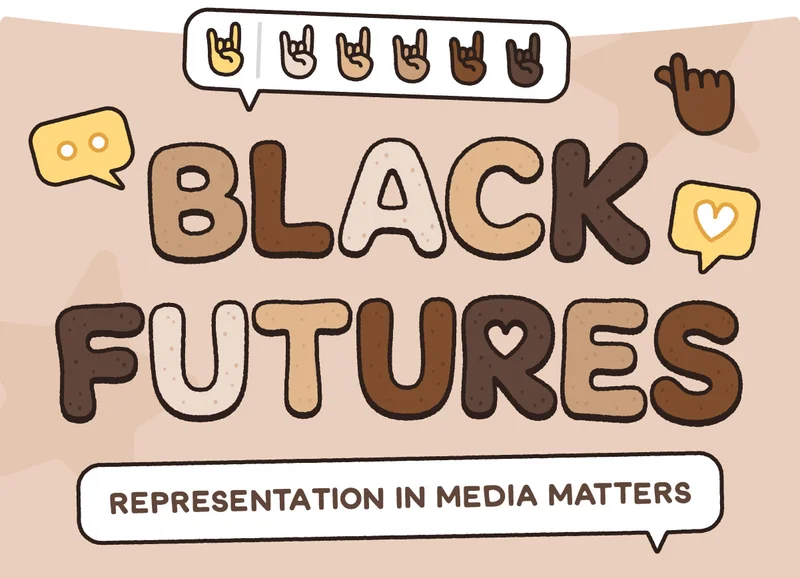 Black Futures. Representation in media matters.