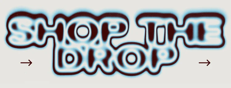 SHOP THE DROP