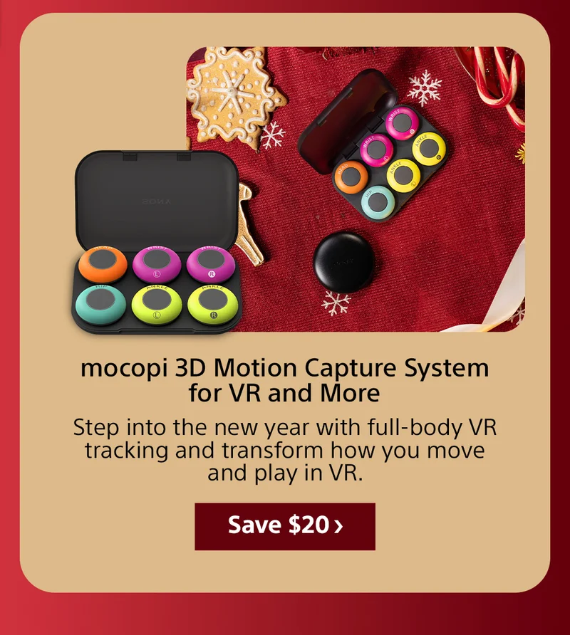 mocopi 3D Motion Capture System for VR and More Step into the new year with full-body VR tracking and transform how you move and play in VR. Save