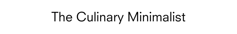 The culinary minimalist