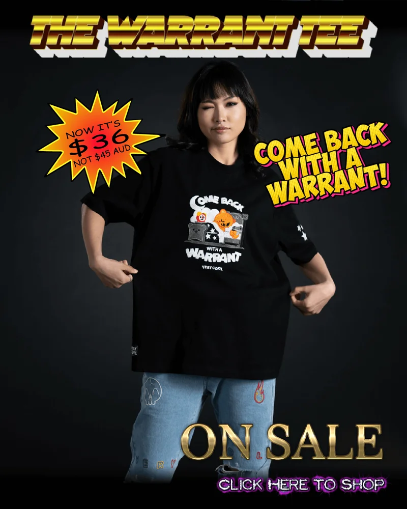 The Warrant Tee. Now it's $36 AUD not $45 AUD. Come back with a warrant! On sale. Click here to shop.