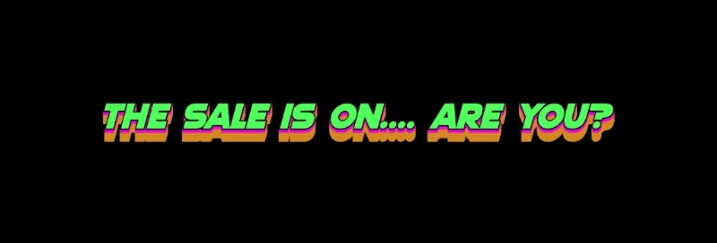 The sale is on... are you? [word art text on black background]