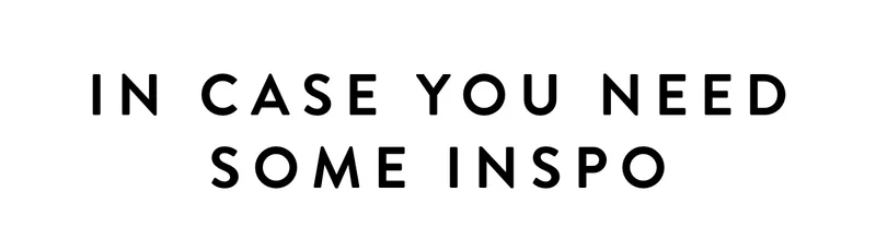 In case you need inspo