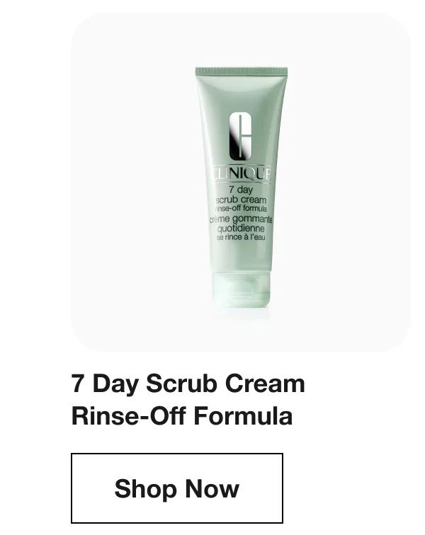 7 Day Scrub Cream Rinse-Off Formula |  | Shop Now