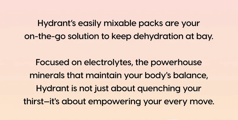 Hydrant’s easily mixable packs are your on-the-go solution to keep dehydration at bay.