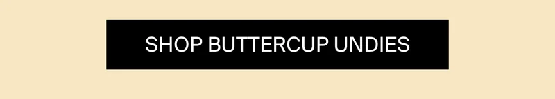 SHOP BUTTERCUP UNDIES.