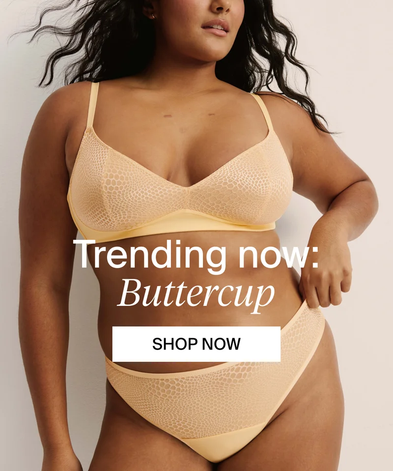 Trending now: Buttercup. SHOP NOW.