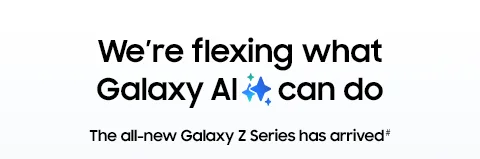 We're flexing what Galay AI can do
The all-new Galaxy Z Series has arrived#