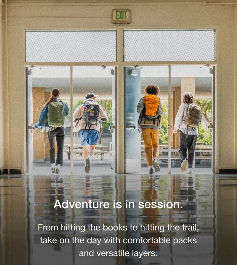 Adventure is in session. From hitting the books to hitting the trail, take on the day with comfortable packs and versatile layers.