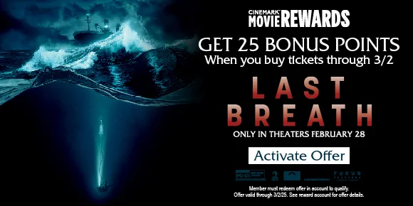 GET 25 BONUS POINTS | When you buy tickets through 3/2 | LAST BREATH | Activate Offer >