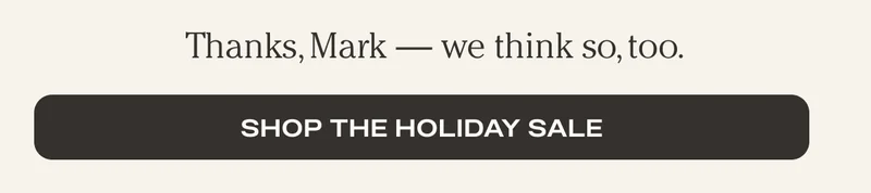 Thanks, Mark - we think so too - Shop the holiday sale