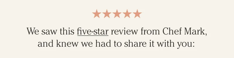 We saw this five-star review from Mark,       and knew we had to share it with you: