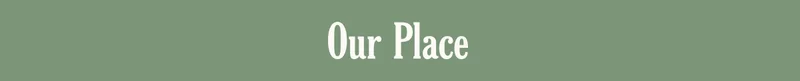 Our Place