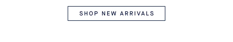 SHOP NEW ARRIVALS
