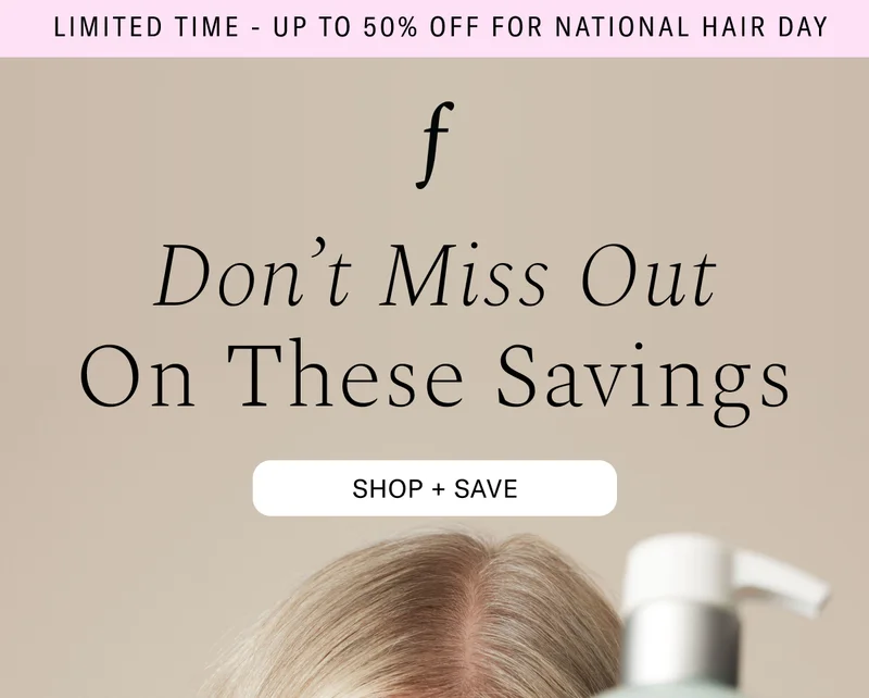 LIMITED TIME - UP TO 50% OFF FOR NATIONAL HAIR DAY. Don't Miss Out On These Savings - Shop + Save