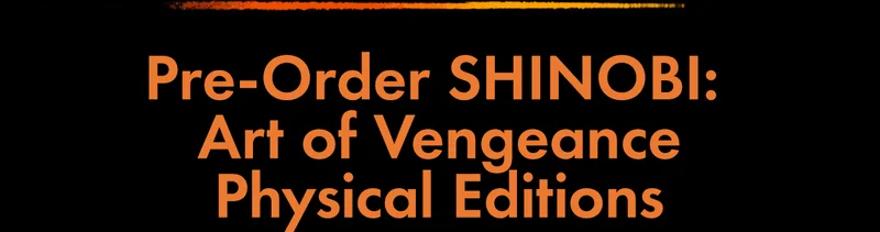 Pre-Order SHINOBI: Art of Vengeance Physical Editions