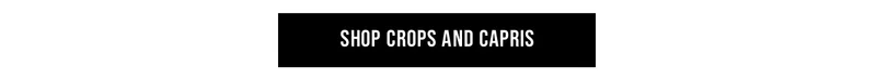 Shop Crops and Capris