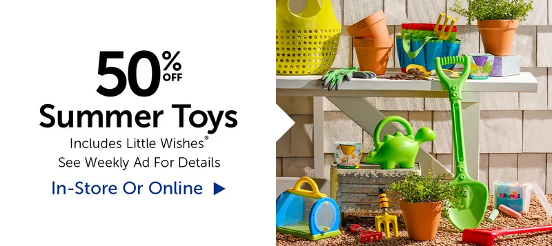 50% Off Summer Toys - Includes Little Wishes®