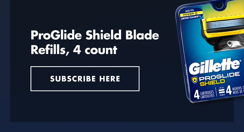 ProGlide Shield Refills, 4 count. SUBSCRIBE HERE.