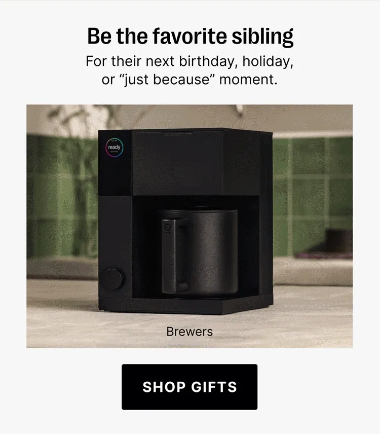 Be the favorite sibling: for their next birthday, holiday or just because moment