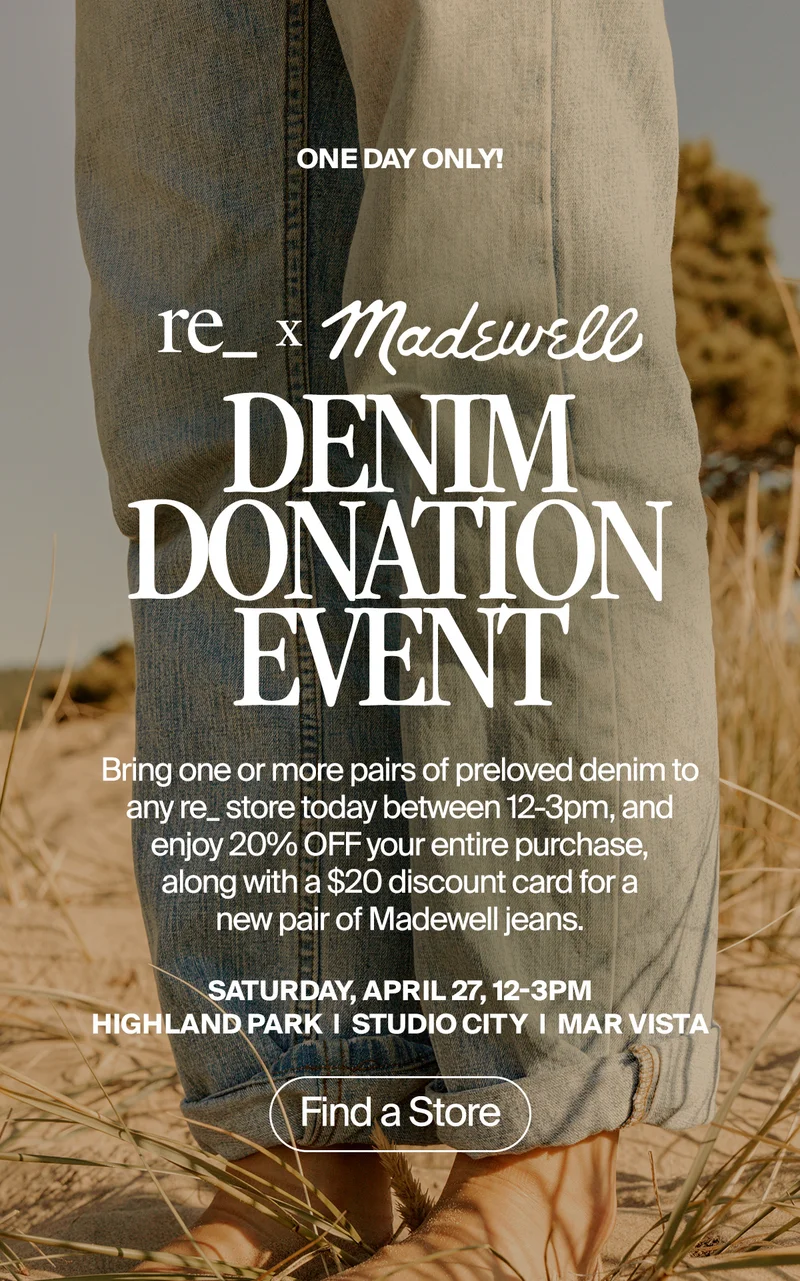 Bring one or more pairs of preloved denim to our Mar Vista store today between 2-4 pm, and enjoy 20% OFF your entire purchase, along with a $50 discount card for a new pair of Madewell jeans.