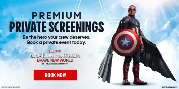MARVEL STUDIOS CAPTAIN AMERICA: BRAVE NEW WORLD | PREMIUM PRIVATE SCREENINGS | Be the hero your crew deserves. Book a private event today. | BOOK NOW >