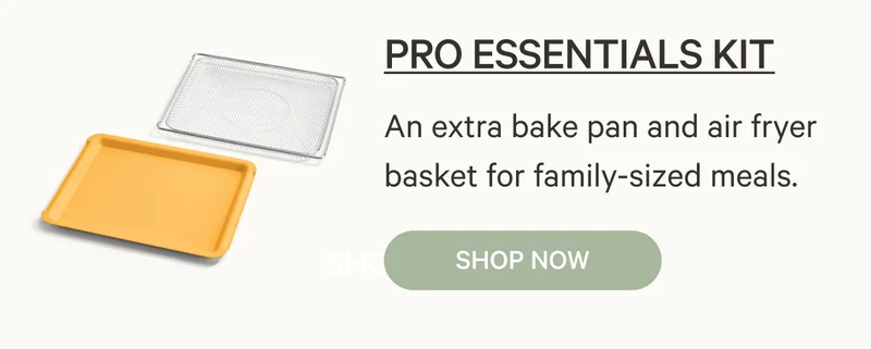Pro Essentials Kit | An extra bake pan and air fryer basket for family-sized meals.