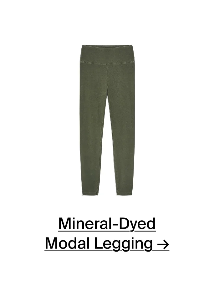 Mineral-Dyed Modal Legging →
