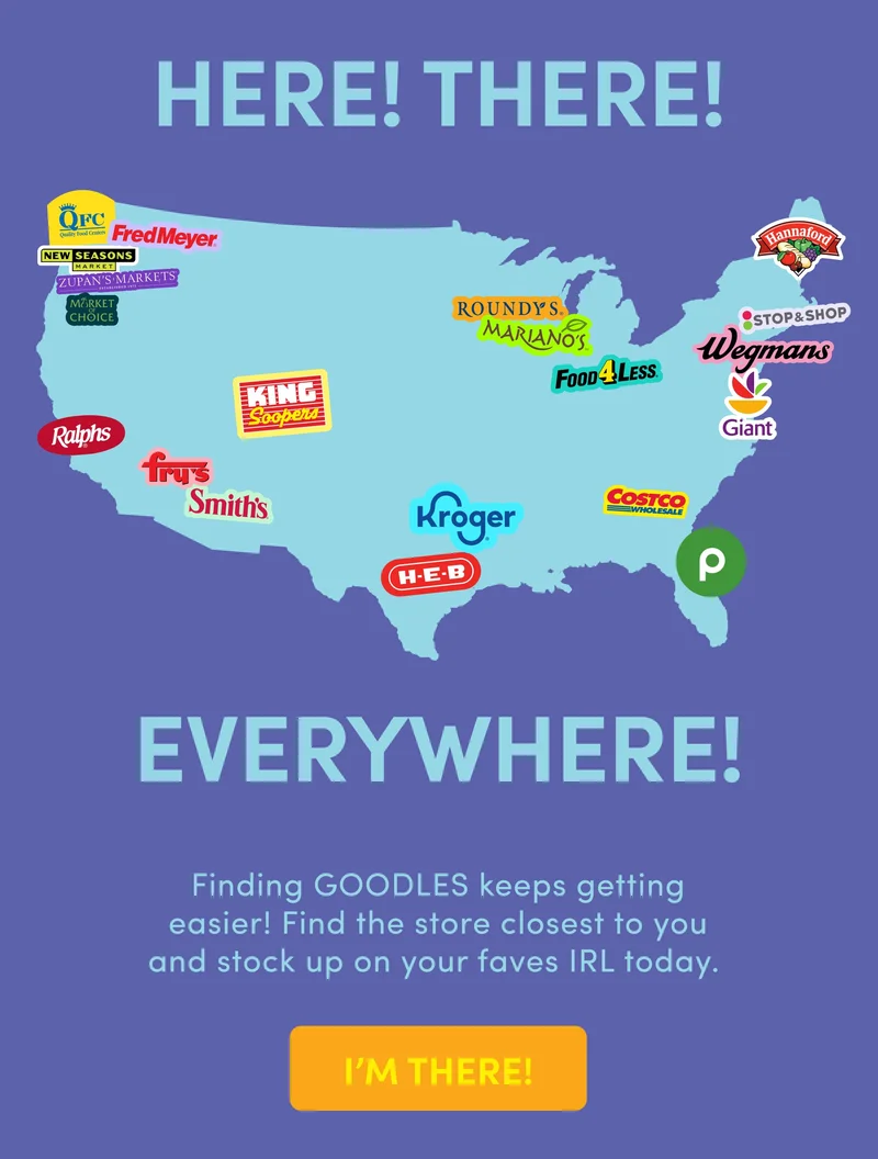HERE! THERE! EVERYWHERE! Finding GOODLES keeps getting easier