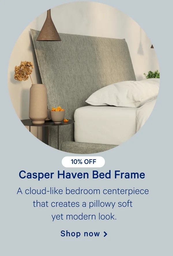 Casper Haven Bed Frame >> A cloud-like bedroom centerpiece that creates a pillowy soft yet modern look. >> Shop now >>