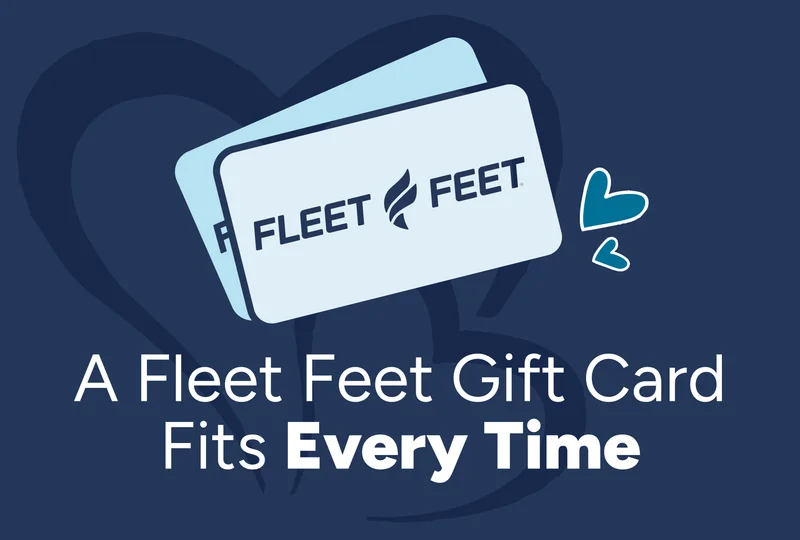 A Fleet Feet Gift Card fits Every Time