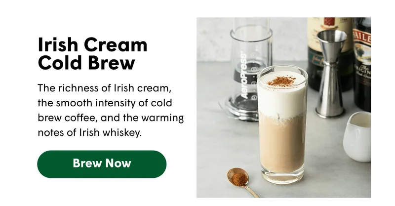 Irish Cream Cold Brew The richness of Irish cream,  the smooth intensity of cold brew coffee, and the warming notes of Irish whiskey.  [BREW NOW]