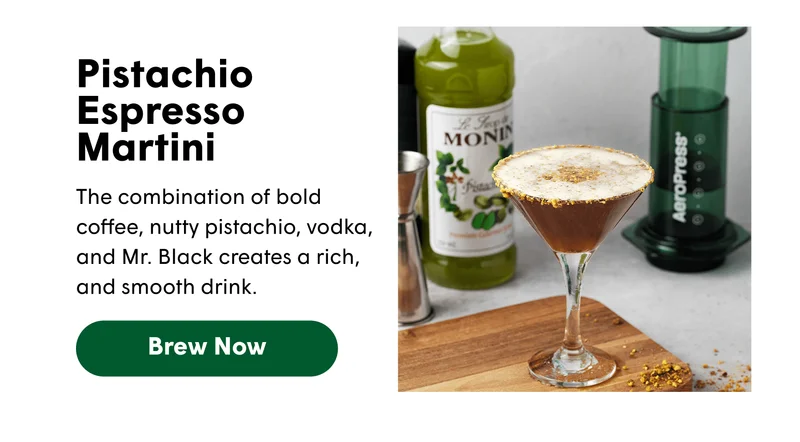 Pistachio Espresso Martini The combination of bold coffee, nutty pistachio, vodka, and Mr. Black creates a rich, and smooth drink.  [BREW NOW]