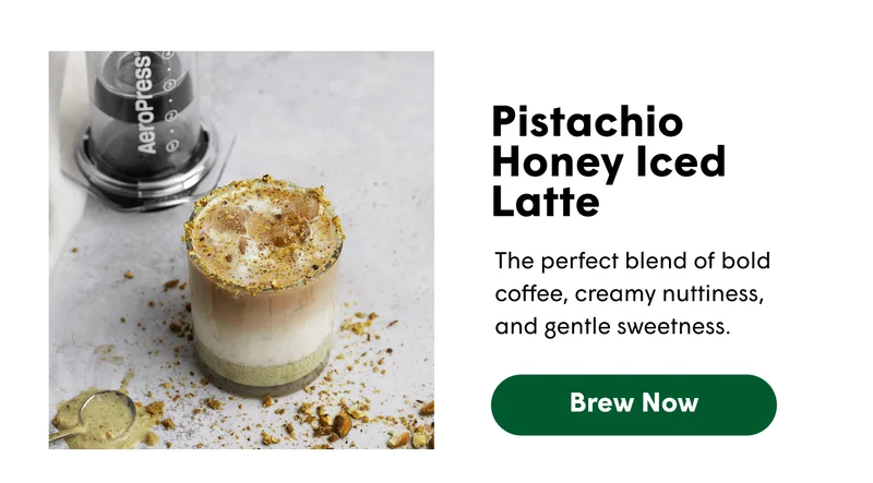 Pistachio Honey Iced Latte The perfect blend of bold coffee, creamy nuttiness, and gentle sweetness.  [BREW NOW]