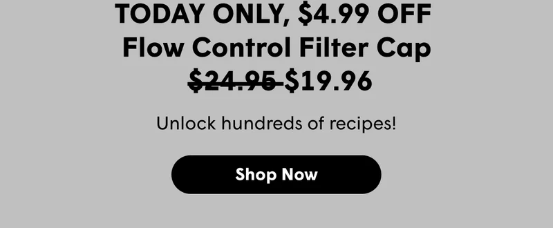 For TODAY ONLY, our Flow Control Filter Cap is $24.95 $19.96! Save big and start unlocking hundreds of recipes  with your AeroPress!  [SHOP NOW]