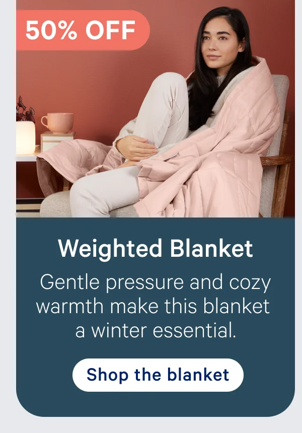 Weighted Blanket; Gentle pressure and cozy warmth make this blanket a winter essential.