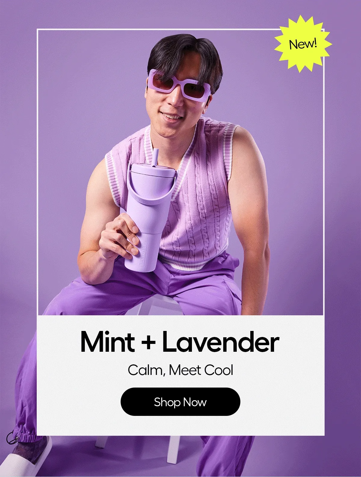 NEW! Mint + Lavender, Calm, Meet Cool - Shop Now