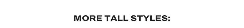 More Tall Styles