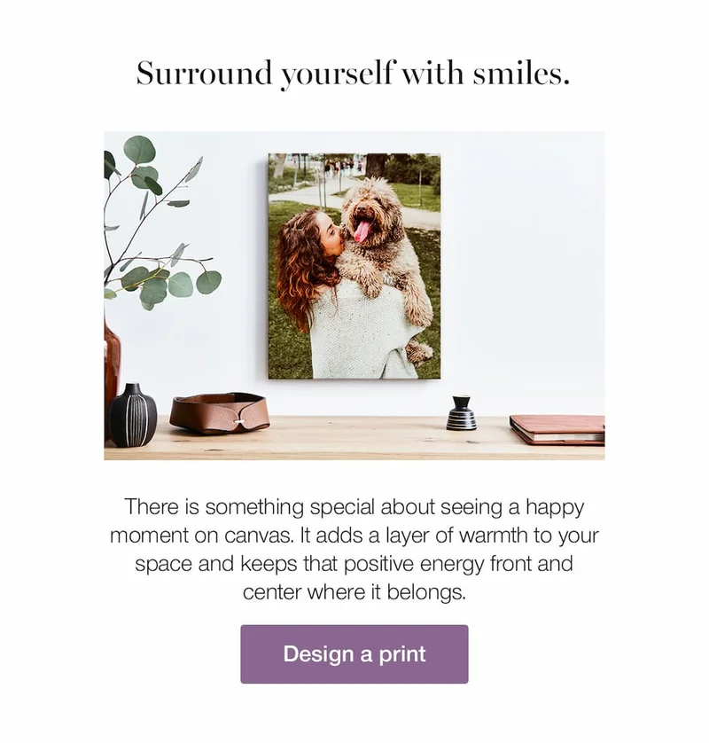 Surround yourself with smiles. There is something special about seeing a happy moment on canvas. It adds a layer of warmth to your space and keeps that positive energy front and center where it belongs.