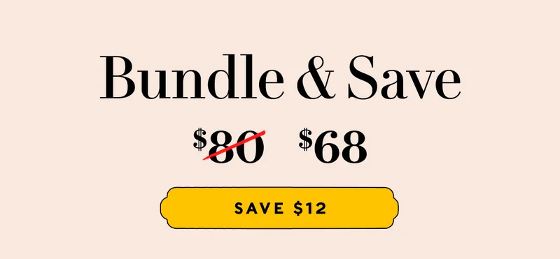 BUNDLE & SAVE   originally $80, now $68    SAVE $12