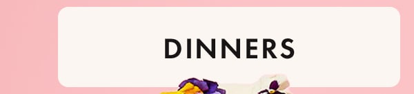 dinners dinners