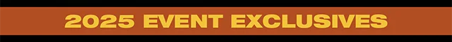 2025 Event Exclusives