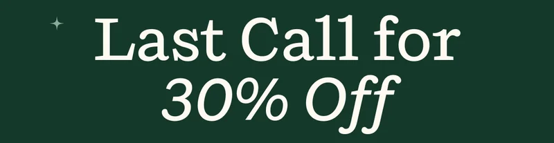 Last Call for 30% Off