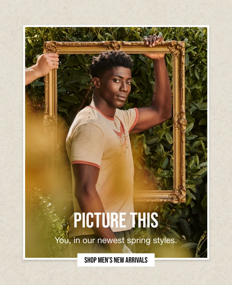PICTURE THIS | You, in oue newest spring styles. | SHOP MEN'S NEW ARRIVALS